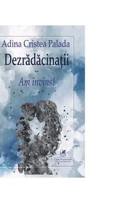 Dezradacinatii. Volumul 2. Am invins!