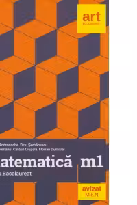 Matematica M1 pentru examenul de Bacalaureat - Filiera teoretica, profilul real, specializarea mate-info. Filierea vocationala, profilul militar, mate-info