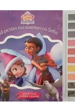 DISNEY. SOFIA INTAI. Insulele mistice. Sa pictam noi aventuri cu Sofia.