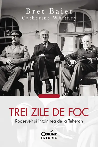 Trei zile de foc. Roosevelt si intalnirea de la Teheran