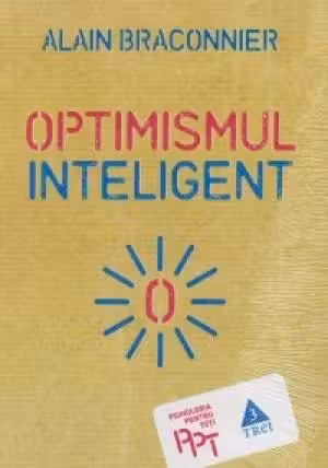 Optimismul Inteligent - Alain Braconnier. Traducere de Mihaela-Gabriela Stanica