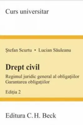 Drept civil. Regimul juridic general al obligatiilor. Garantarea obligatiilor. Editia 2 - Stefan Scurtu, Lucian Sauleanu