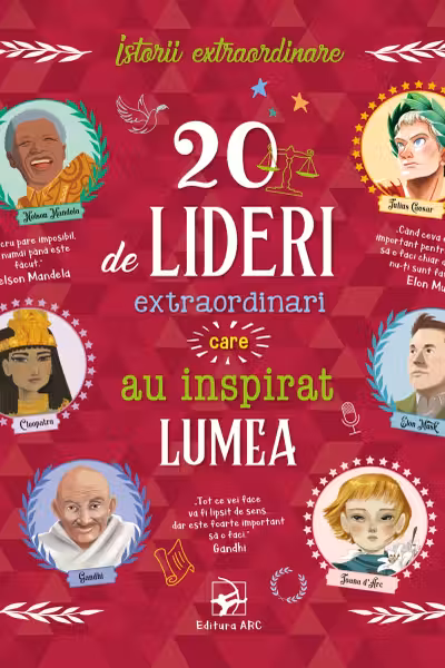 20 de lideri extraordinari care au inspirat lumea