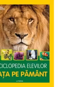 ENCICLOPEDIA ELEVILOR. VIATA PE PAMANT