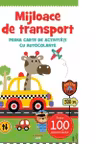 MIJLOACE DE TRANSPORT. Prima carte de activitati cu autocolante