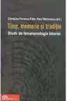Timp, memorie si traditie. Studii de fenomenologia istoriei
