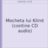 Mocheta lui Klimt (contine CD audio)