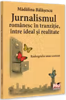Jurnalismul romanesc in tranzitie, intre ideal si realitate