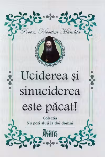 Uciderea si sinuciderea este pacat! - Protos. Nicodim Mandita