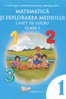 Matematica si explorarea mediului - caiet de lucru - cls. I