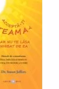 Accepta-ti teama, dar nu te lasa inhibat de ea
