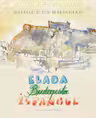 Elada. Budapesta. Istanbul