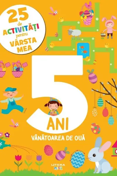 25 DE ACTIVITATI PENTRU VARSTA MEA. VANATOAREA DE OUA. 5 ANI