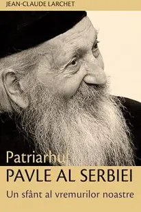 Patriarhul Pavle Al Serbiei, Un Sfânt Al Vremurilor Noastre