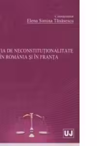 Exceptia de neconstitutionalitate in Romania si in Franta