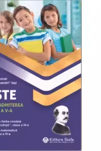 Teste pentru admitere in clasa a V-a. Concursul de limba romana "Micii Alecsandristi", clasa a IV-a. Concursul de matematica "Euclid", clasa a IV-a. Editia a XI-a