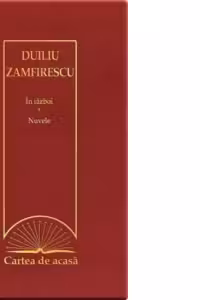 Cartea de acasa nr. 39. Duiliu Zamfirescu - In razboi. Nuvele