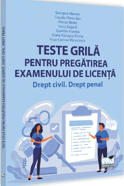 Teste grilă pentru pregătirea examenului de licență. Drept civil. Drept penal