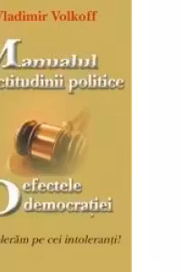 Manualul corectitudinii politice - Defectele democratiei - Nu-i toleram pe intoleranti!
