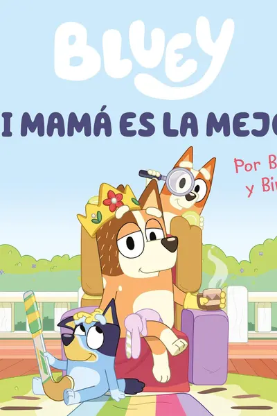 Bluey. Mi mama es la mejor
