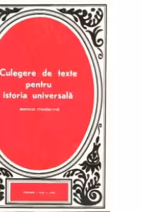 Culegere de texte pentru istoria universala - Epoca moderna, Volumul I 1640-1848