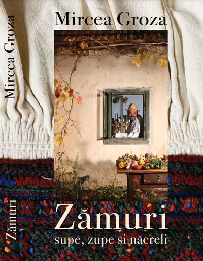 Zamuri - supe, zupe si nacreli (retete ardelenesti din batrani)