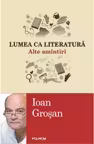 Lumea ca literatura. Alte amintiri
