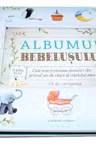 ALBUMUL BEBELUSULUI. Cele mai frumoase