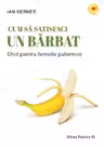 Cum sa satisfaci un barbat