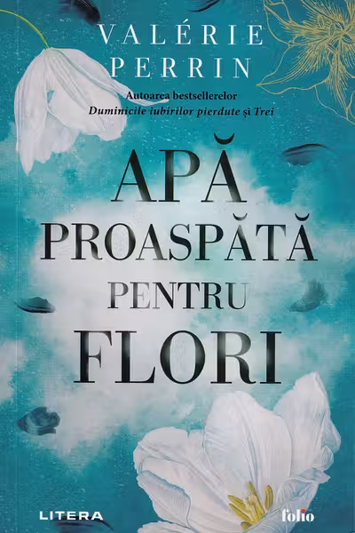 Folio. APA PROASPATA PENTRU FLORI.