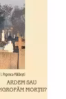 Ardem sau ingropam mortii?