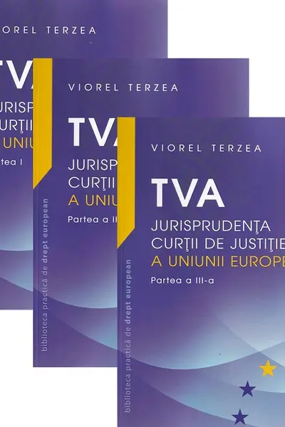 TVA. Jurisprudența Curții de Justiție a Uniunii Europene. Set 3 volume