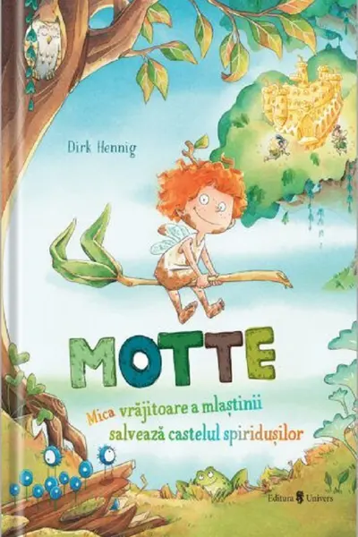 Motte. Mica vrăjitoare a mlaștinii salvează castelul spiridușilor