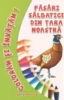 Pasari salbatice din tara noastra