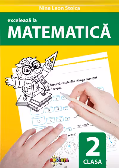 Exceleaza la matematica. Clasa a 2-a