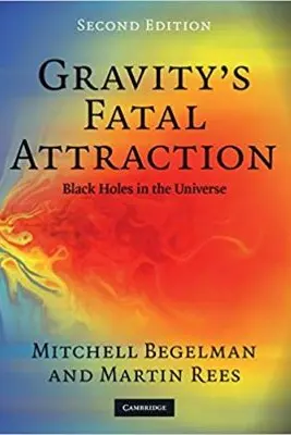 Gravity's Fatal Attraction: Black Holes in the Universe - Mitchell Begelman, Martin Rees