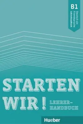 Starten wir! B1 Lehrerhandbuch