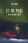 27 de pasi. Zece ani mai tarziu