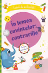 In lumea cuvintelor: contrariile