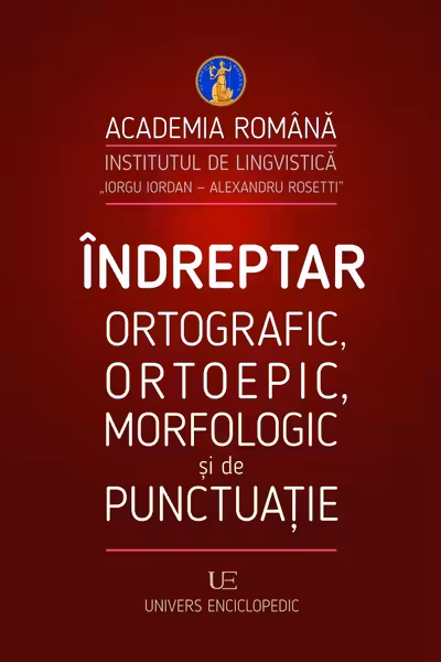 Indreptar ortografic ortoepic morfologic si de punctuatie