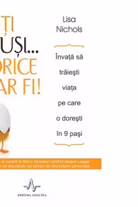 Poti reusi... orice ar fi! Invata sa traiesti viata pe care o doresti in 9 pasi