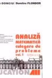 ANALIZA MATEMATICA. CULEGERE DE PROBLEME - VOL. I