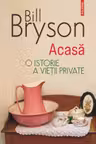 Acasa. O istorie a vietii private