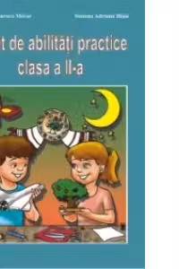 Caiet de abilitati practice clasa. a II-a