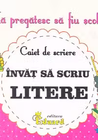 Mă pregătesc să fiu școlar - Caiet de scriere 3 - Învăț să scriu litere