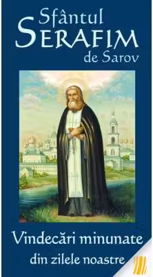 Sfantul Serafim de Sarov - Vindecari minunate din zilele noastre