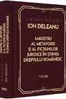 In Memoriam Ion Deleanu. Magistru al metaforei si fictiunilor juridice in stiinta dreptului romanesc