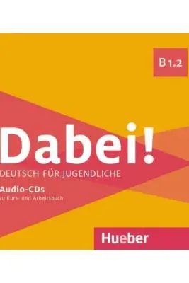 Dabei! B1. 2 1 Audio-CD zum Kursbuch, 1 Audio-CD zum Arbeitsbuch - Gabriele Kopp, Josef Alberti, Siegfried Büttner, Anna Hila