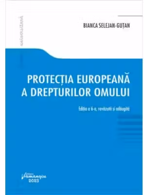 Protectia europeana a drepturilor omului. Editia a 6-a