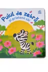 Micutul meu drag: Puiul de zebra si prietenii sai
